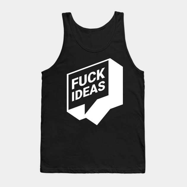 F. ideas (white) Tank Top by Maintenance Phase